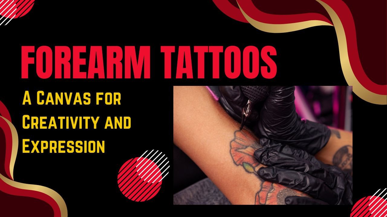 Forearm Tattoos: A Canvas for Creativity and Expression